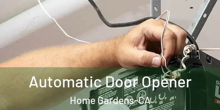  Automatic Door Opener Home Gardens-CA