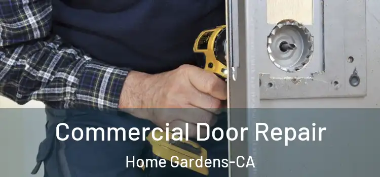  Commercial Door Repair Home Gardens-CA