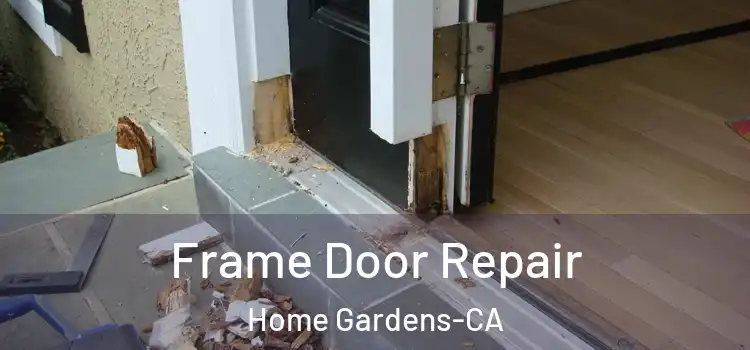  Frame Door Repair Home Gardens-CA