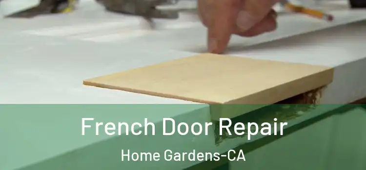  French Door Repair Home Gardens-CA