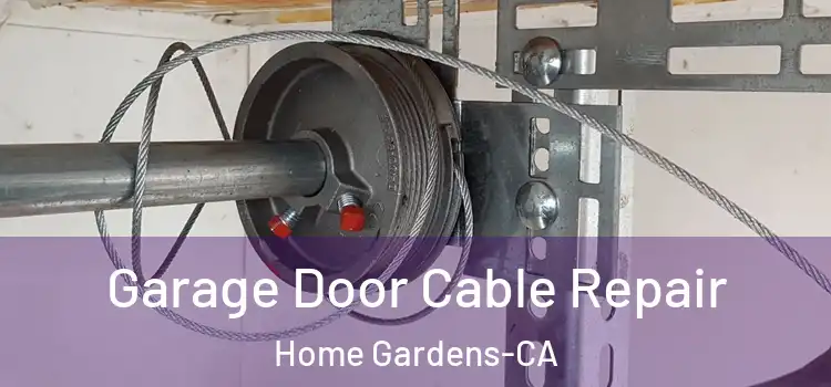  Garage Door Cable Repair Home Gardens-CA