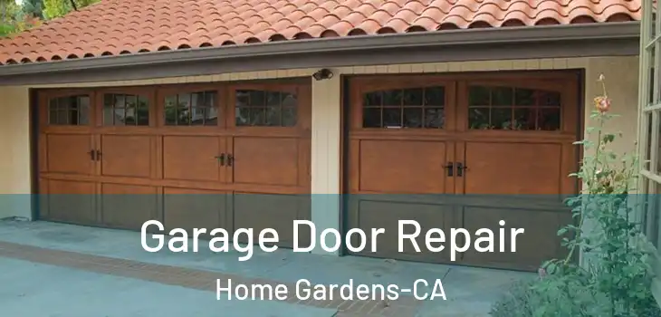  Garage Door Repair Home Gardens-CA